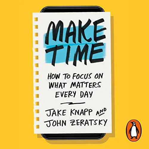 Cover of Make Time: How to Focus on What Matters Every Day