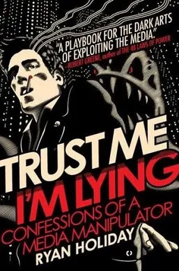 Cover of Trust Me, I'm Lying: Confessions of a Media Manipulator